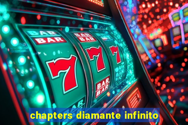 chapters diamante infinito